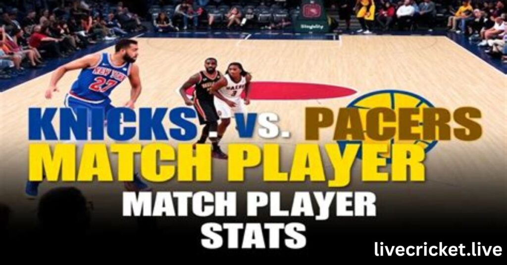 Knicks vs Pacers Match Player Stats 2025 – Full Game Analysis & Highlights
